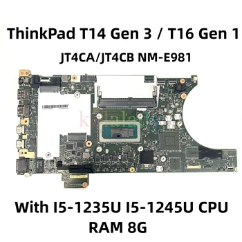 5B21J39288 Для Lenovo ThinkPad T14 Gen 3 T16 Gen 1 Материнская плата ноутбука JT4CA JT4CB NM-E981 С процессором I5-1235U I5-1245U оперативная память 8 ГБ