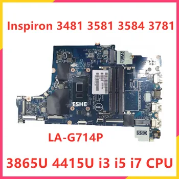 LA-G714P Для Dell Inspiron 3481 3581 3781 3584 Материнская плата ноутбука с 3865U 4415U i3 i5 i7 CPU 0XXN5K 0M5KN5 08R7K3 07V7RC