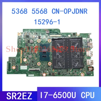 PJDNR 0PJDNR CN-0PJDNR 15296-1 Материнская плата для ноутбука DELL 5368 5568 Материнская плата ноутбука с процессором SR2EZ I7-6500U DDR4 100% Протестирована нормально