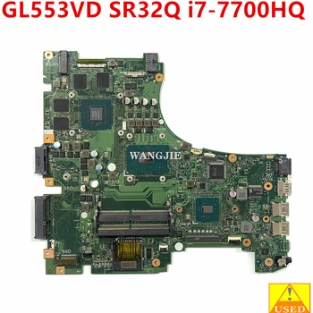 Б/у Материнская плата Для ноутбука ASUS ROG GL553VD FX53VD ZX53V GL553VW GL553VE Материнская плата 60NB0DW0 SR32Q I7-7700HQ CPU GTX1050 2G GPU