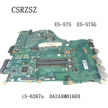 Для ноутбука Acer Aspire E5-575 E5-575G материнская плата с процессором i5-6267u DAZAAMB16E0 Тестовая работа