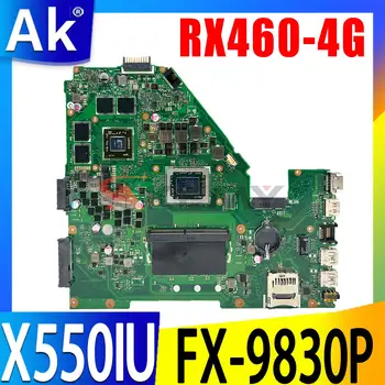 Материнская плата X550IU Для ноутбука ASUS X550I X550IU X550IK VX50I, Материнская плата 4 ГБ/8 ГБ оперативной памяти, процессор FX-9830P, графический процессор RX460-4G