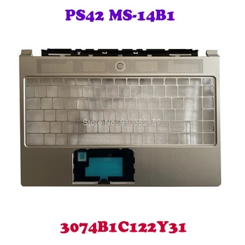 Подставка для рук ноутбука MSI PS42 MS-14B1 PS42064 3074B1C122Y31 PS42 Modern 8RC 8RB PS42 8M Верхний Регистр